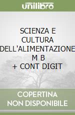 SCIENZA E CULTURA DELL'ALIMENTAZIONE   M B + CONT DIGIT libro