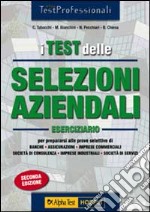 I test delle selezioni aziendali. Eserciziario libro