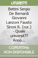 Bettini Sergio De Bernardi Giovanni Lanzoni Fausto Sironi R. (cur.) - Quale universit?? Anno accademico '99-2000. Guida completa alla scelta degli libro