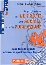 Le professioni del no profit, del sociale e della formazione. Cosa fare da grandi, attraverso quali percorsi formativi