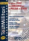 Le prove a test dei concorsi per la polizia di Stato. Le prove psicoattitudinali e culturali per: agenti della polizia di Stato, operatori tecnici... libro