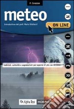 Meteo on line. Indirizzi, curiosità, segnalazioni per saperne di più con Internet libro