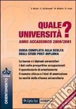 Quale università? Anno accademico 2000-2001. Guida completa alla scelta degli studi post-diploma libro