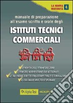 Manuale di preparazione all'esame scritto e orale degli Ist. Tecnici commerciali libro