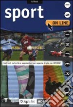 Sport on line. Indirizzi, curiosità, segnalazioni per saperne di più con Internet libro