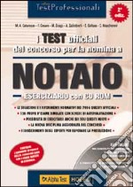 I test ufficiali del concorso per la nomina a notaio. Eserciziario. Le soluzioni e i riferimenti normativi dei 7006 quesiti ufficiali... Con CD-ROM libro