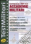 Eserciziario per i test delle accademie militari. Per l'ammissione alle Accademie dell'esercito di Modena, dell'Accademia aeronautica di Pozzuoli... libro