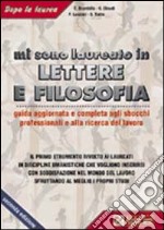 Mi sono laureato in lettere e filosofia. Guida aggiornata e completa agli sbocchi professionali e alla ricerca del lavoro...