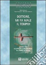 Dottore, mi fa male il tempo! libro