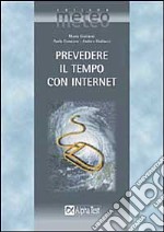 Prevedere il tempo con Internet libro