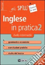 L'inglese in pratica. Vol. 2: Livello intermedio libro