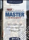 I test di accesso ai master. Manuale di preparazione. Informazioni sui principali master in Italia, in Europa e negli Usa. Oltre 300 esercizi... libro