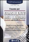 L'esame per consulente del lavoro. Eserciziario libro