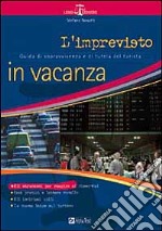 L'imprevisto in vacanza. Guida di sopravvivenza e di tutela del turista libro