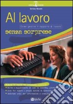 Al lavoro senza sorprese. Guida pratica del lavoratore informato libro