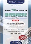 I test dei concorsi per infermiere professionale. Eserciziario. Oltre 600 domande risolte e commentate su tutti gli argomenti d'esame... libro