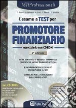 L'esame a test per Promotore Finanziario. Eserciziario. Con CD-ROM libro