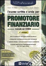 L'esame scritto e orale per promotore finanziario. Manuale con CD-ROM libro