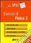 Esercizi di fisica. Vol. 3 libro