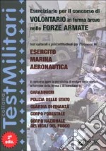 Eserciziario per il concorso di volontario in ferma breve nelle forze armate. Test culturali e psicoattitudinali per l'ingresso in: esercito, marina, aeronautica... libro