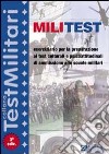 Militest. Eserciziario per la preparazione dei test culturali e psicoattitudinali di ammissione alle scuole militari libro