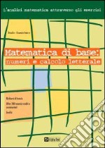 Matematica di base: numeri e calcolo letterale libro