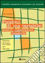 Funzioni di una variabile: domini, composizioni e simmetrie libro