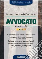 La prova scritta dell'esame di Avvocato. Pareri svolti libro