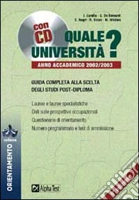 Quale Università? Anno accademico 2002-2003. Guida completa alla scelta degli studi post-diploma. Con CD-ROM libro
