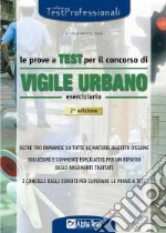 Le prove a test dei concorsi per vigile urbano. Eserciziario libro