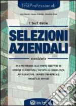 I test delle selezioni aziendali. Eserciziario libro