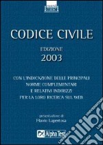 Catarozzo M. A. (cur.) - Codice civile 2003. Con l'indicazione delle principali norme complementari e relativi indirizzi per la loro ricerca sul Web libro