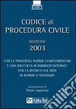  - Codice di procedura civile 2003. Con la normativa complementare e una raccolta di indirizzi Internet per la ricerca sul Web di norme e sentenze libro