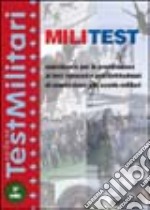 Militest. Eserciziario per la preparazione ai test culturali e psicoattitudinali di ammissione alle scuole militari libro