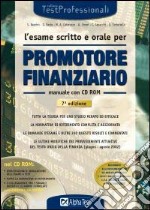 L'esame scritto e orale per promotore finanziario. Manuale. Tutta la teoria per uno studio mirato ed efficace... Con CD-ROM libro