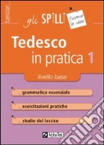 Tedesco in pratica. Vol. 1: Livello di base libro