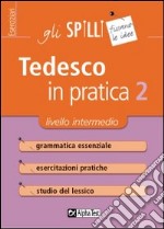 Tedesco in pratica. Vol. 2: Livello intermedio libro