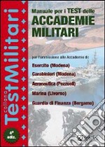 Bianchini Massimiliano Drago Massimo - Manuale per i test delle accademie militari. Per l'ammissione alle accademie dell'esercito di Modena, dell'acc libro