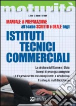 Manuale di preparazione all'esame scritto e orale degli Ist. Tecnici commerciali libro