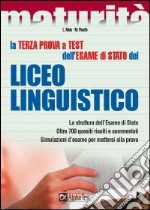 La terza prova a test dell'esame di Stato del Liceo linguistico. La struttura dell'esame di Stato. Oltre 700 quesiti risolti e commentati... libro