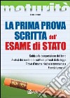 La prima prova scritta dell'esame di Stato. Guida alla composizione del testo. Analisi dei modelli di scrittura previsti dalla legge. Prove d'esame risolte... libro