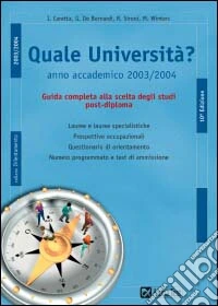 Quale università? Anno accademico 2003-2004. Guida completa alla scelta degli studi post-diploma libro