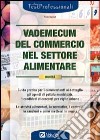 Vademecum del commercio nel settore alimentare libro