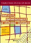 Matrici, determinanti e sistemi lineari libro