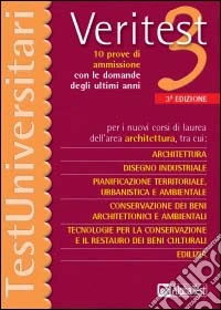 Veritest. Vol. 3: Dieci prove di ammissione con le domande degli ultimi anni per i nuovi corsi di laurea dell'area architettura.... libro