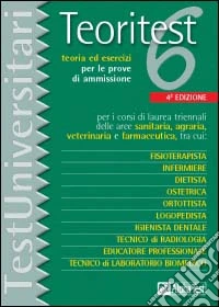 Teoritest. Vol. 6: Teoria ed esercizi per le prove di ammissione. libro
