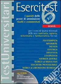 Esercitest. Con CD-ROM. Vol. 6: I quesiti delle prove di ammissione risolti e commentati per i corsi di laurea triennali delle aree sanitaria, agraria, veterinaria e farmaceutica.... libro