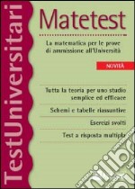 Matetest. La matematica per le prove di ammissione all'università libro