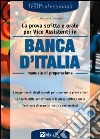 La Prova scritta e orale per Vice Assistenti in Banca d'Italia. Manuale di preparazione libro