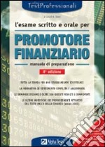 L'esame scritto e orale per promotore finanziario. Manuale di preparazione libro